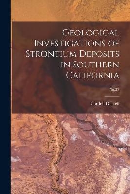 Geological Investigations of Strontium Deposits in Southern California; No.32 - Cordell 1908- Durrell