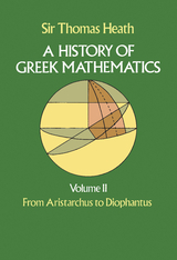 A History of Greek Mathematics, Volume II - Sir Thomas Heath