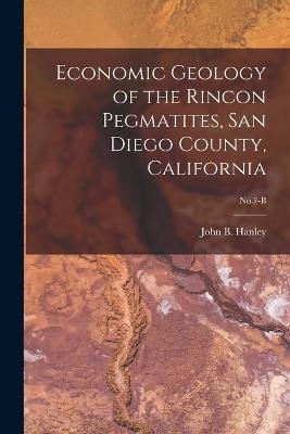 Economic Geology of the Rincon Pegmatites, San Diego County, California; No.7-B