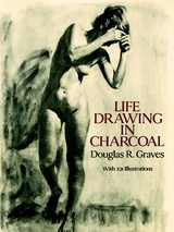Life Drawing in Charcoal - Douglas R. Graves