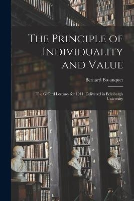 The Principle of Individuality and Value - Bernard Bosanquet
