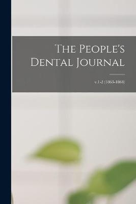 The People's Dental Journal; v.1-2 (1863-1864)