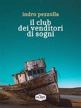 Il club dei venditori di sogni - Indro Pezzolla