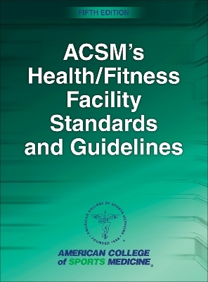 ACSM's Health/Fitness Facility Standards and Guidelines - Mary Sanders
