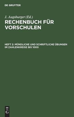 Mündliche und schriftliche Übungen im Zahlenkreise bis 1000. - 