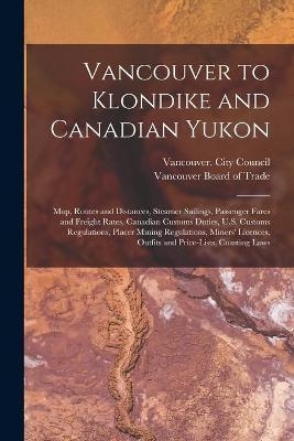 Vancouver to Klondike and Canadian Yukon [microform]