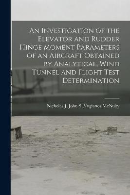 An Investigation of the Elevator and Rudder Hinge Moment Parameters of an Aircraft Obtained by Analytical, Wind Tunnel and Flight Test Determination - 