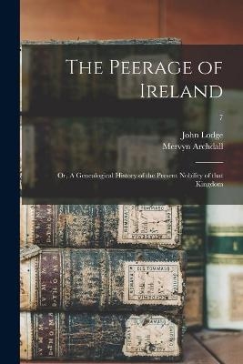 The Peerage of Ireland - John 1692-1774 Lodge, Mervyn 1723-1791 Archdall