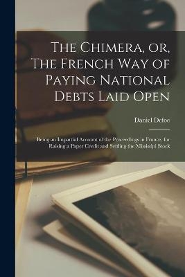 The Chimera, or, The French Way of Paying National Debts Laid Open [microform] - 