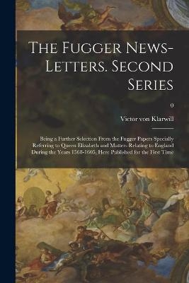 The Fugger News-letters. Second Series - 