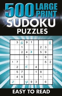500 Large Print Sudoku Puzzles - Eric Saunders