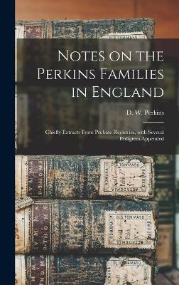 Notes on the Perkins Families in England - 