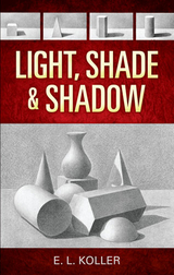 Light, Shade and Shadow -  E. L. Koller