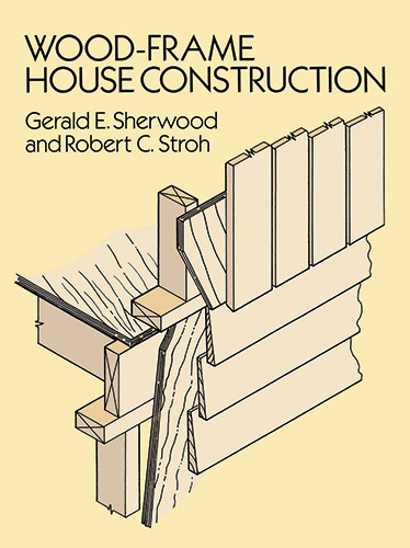 Wood-Frame House Construction - Gerald E. Sherwood, Robert C. Stroh