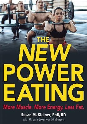 The New Power Eating - Susan M. Kleiner, Maggie Greenwood-Robinson