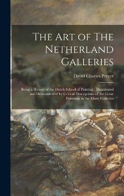 The Art of The Netherland Galleries - David Charles 1861- Preyer