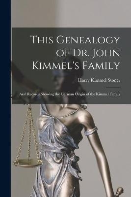 This Genealogy of Dr. John Kimmel's Family
