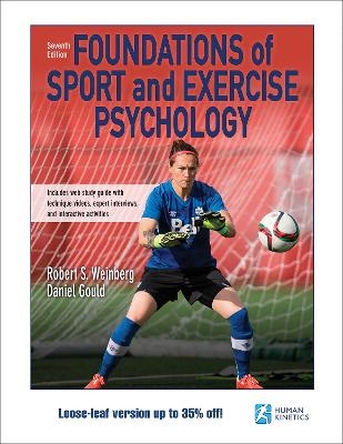 Foundations of Sport and Exercise Psychology 7th Edition with Web Study Guide-Loose-Leaf Edition - Robert S. Weinberg, Daniel Gould