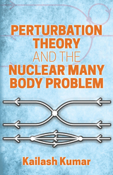 Perturbation Theory and the Nuclear Many Body Problem -  Kailash Kumar