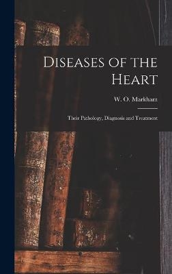 Diseases of the Heart; Their Pathology, Diagnosis and Treatment