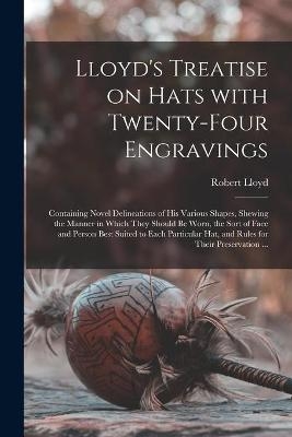 Lloyd's Treatise on Hats With Twenty-four Engravings - Robert Lloyd