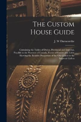 The Custom House Guide [microform] - 