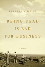 Being Dead Is Bad for Business - Stanley A. Weiss
