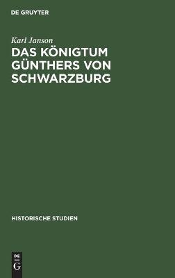 Das K&ouml;nigtum G&uuml;nthers von Schwarzburg - Karl Janson