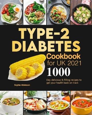 Type-2 Diabetes Cookbook for UK 2021 - Sophie Atkinson