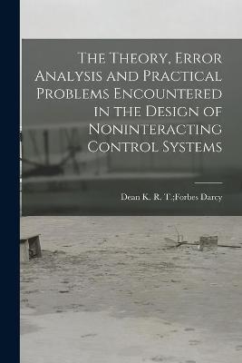 The Theory, Error Analysis and Practical Problems Encountered in the Design of Noninteracting Control Systems - 