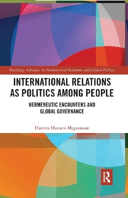 International Relations as Politics among People - Hannes Hansen-Magnusson
