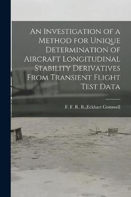 An Investigation of a Method for Unique Determination of Aircraft Longitudinal Stability Derivatives From Transient Flight Test Data - 