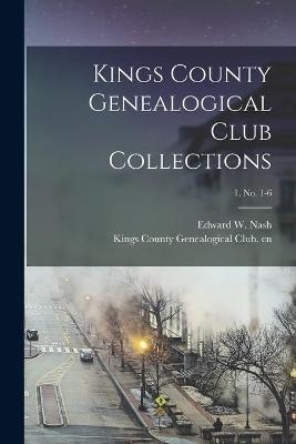 Kings County Genealogical Club Collections; 1, no. 1-6 - 