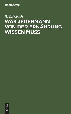 Was jedermann von der Ern&auml;hrung wissen mu&szlig; - H. Griesbach
