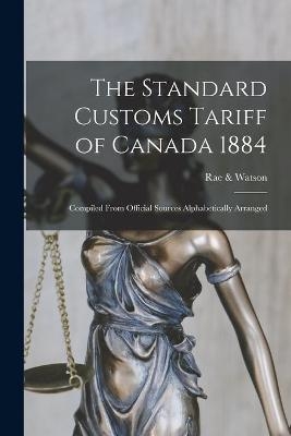 The Standard Customs Tariff of Canada 1884 [microform]