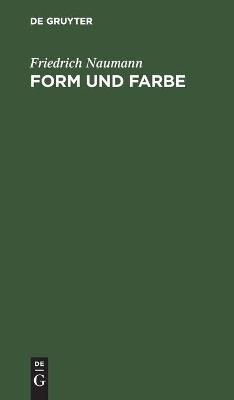 Form und Farbe - Friedrich Naumann