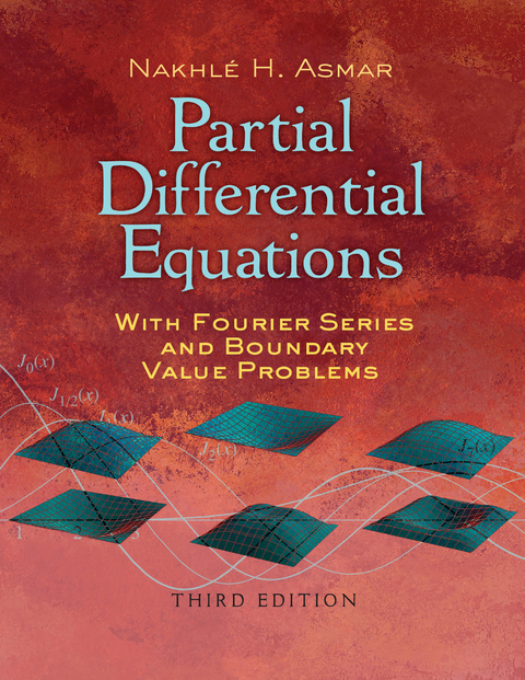 Partial Differential Equations with Fourier Series and Boundary Value Problems - Nakhle H. Asmar