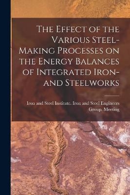 The Effect of the Various Steel-making Processes on the Energy Balances of Integrated Iron- and Steelworks - 