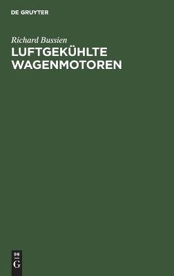 Luftgek&uuml;hlte Wagenmotoren - Richard Bussien
