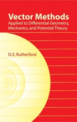 Vector Methods Applied to Differential Geometry, Mechanics, and Potential Theory -  D. E. Rutherford