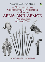 A Glossary of the Construction, Decoration and Use of Arms and Armor - George Cameron Stone