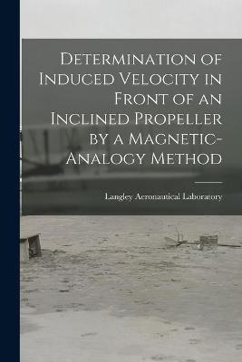 Determination of Induced Velocity in Front of an Inclined Propeller by a Magnetic-analogy Method