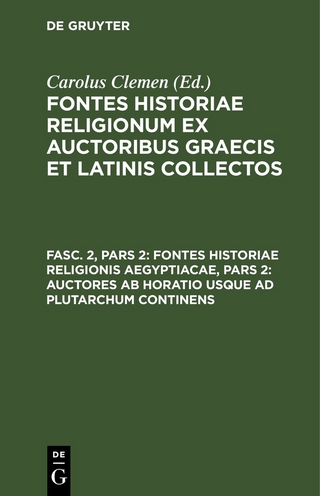 Fontes historiae religionum ex auctoribus Graecis et Latinis collectos / Fontes historiae religionis Aegyptiacae, Pars 2: Auctores ab Horatio usque ad Plutarchum continens