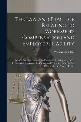 The Law and Practice Relating to Workmen's Compensation and Employers'liability