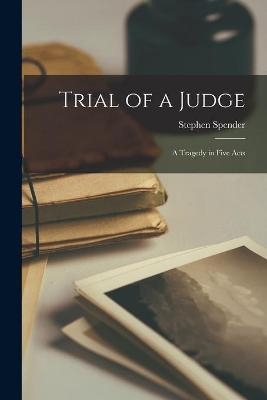 Trial of a Judge - Stephen 1909- Spender