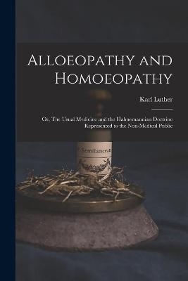 Alloeopathy and Homoeopathy - Karl Luther