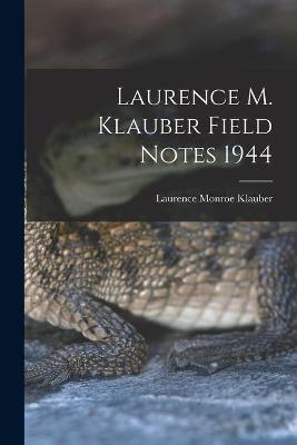 Laurence M. Klauber Field Notes 1944 - Laurence Monroe 1883-1968 Klauber