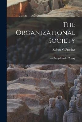 The Organizational Society; an Analysis and a Theory