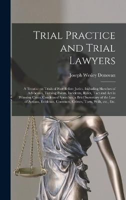 Trial Practice and Trial Lawyers - Joseph Wesley 1847- Donovan