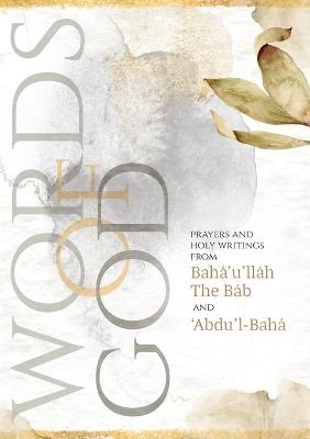 Words of God -  Bah&aacute;'u'll&aacute;h,  The B&aacute;b,  '&Aacute;bdu'l-Bah'&aacute;